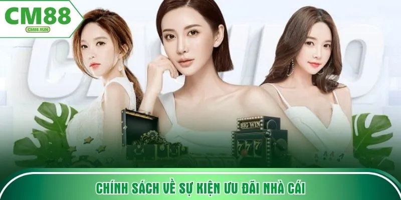 Chính sách về sự kiện ưu đãi nhà cái